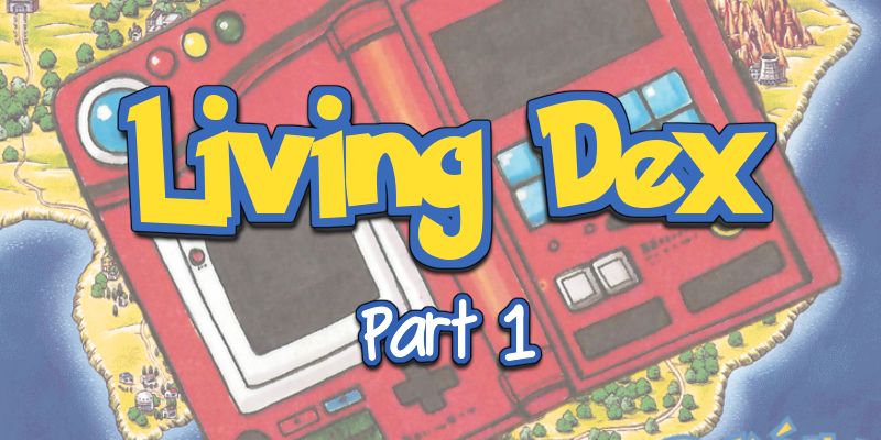 Making a Living Dex: Part 2 - It Begins With Generation Six